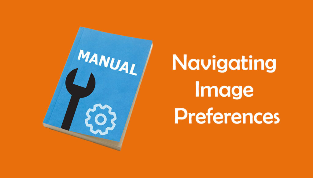 navigating image preferences