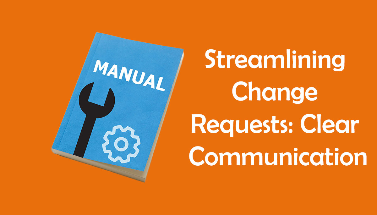 Streamlining Change Requests Clear Communication Click Return