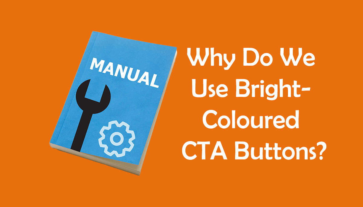 Why Do We Use Bright Coloured CTA Buttons?